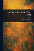 A Traveller in War-Time A Traveller in War-Time