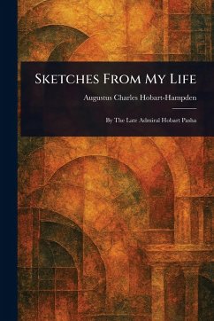 Sketches From My Life - Hobart-Hampden, Augustus Charles