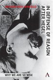 In Defense of Reason After Hegel In Defense of Reason After Hegel