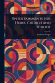 Entertainments for Home, Church and School