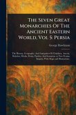 The Seven Great Monarchies Of The Ancient Eastern World, Vol 5