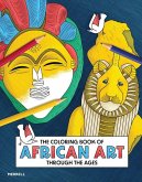 The Coloring Book of African Art Through the Ages The Coloring Book of African Art Through the Ages