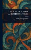 The Schoolmaster and Other Stories The Schoolmaster and Other Stories