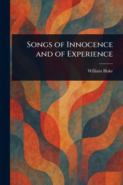 Songs of Innocence and of Experience - Blake, William
