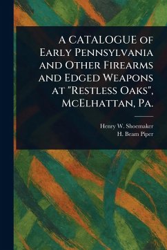 A CATALOGUE of Early Pennsylvania and Other Firearms and Edged Weapons at  A CATALOGUE of Early Pennsylvania and Other Firearms and Edged Weapons at