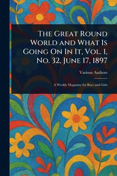 Cover The Great Round World and What Is Going On In It, Vol. 1, No. 32, June 17, 1897