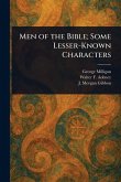 Men of the Bible; Some Lesser-Known Characters Men of the Bible; Some Lesser-Known Characters