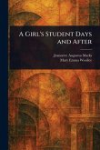A Girl's Student Days and After A Girl's Student Days and After