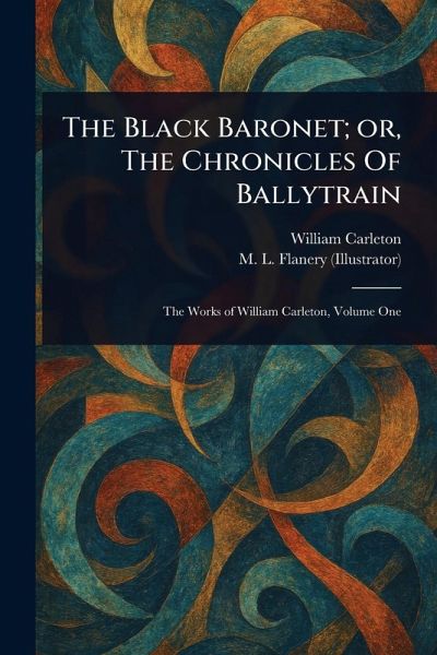 The Black Baronet; or, The Chronicles Of Ballytrain The Black Baronet; or, The Chronicles Of Ballytrain