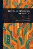 The Idler Magazine, Volume III The Idler Magazine, Volume III