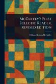 McGuffey's First Eclectic Reader, Revised Edition McGuffey's First Eclectic Reader, Revised Edition