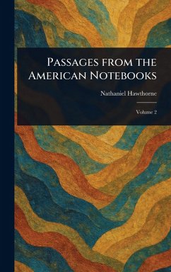 Passages From the American Notebooks - Hawthorne, Nathaniel