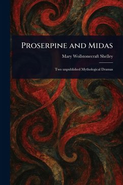 Proserpine and Midas - Shelley, Mary Wollstonecraft