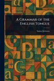 A Grammar of the English Tongue A Grammar of the English Tongue