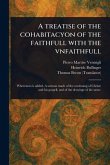A Treatise of the Cohabitacyon of the Faithfull With the Vnfaithfull A Treatise of the Cohabitacyon of the Faithfull With the Vnfaithfull