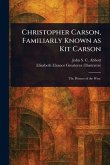 Christopher Carson, Familiarly Known as Kit Carson Christopher Carson, Familiarly Known as Kit Carson