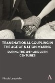 Transnational Coupling in the Age of Nation Making During the 19th and 20th Centuries Transnational Coupling in the Age of Nation Making During the 19th and 20th Centuries