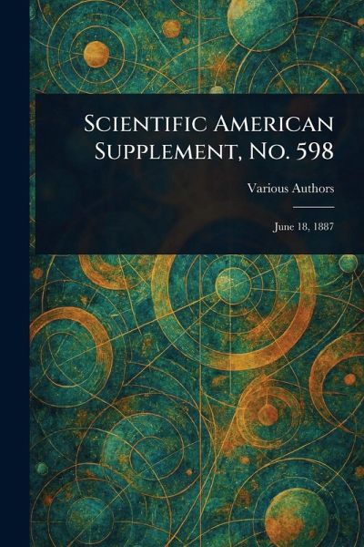 Scientific American Supplement, No. 598 Scientific American Supplement, No. 598