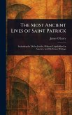 The Most Ancient Lives of Saint Patrick The Most Ancient Lives of Saint Patrick