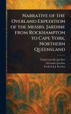 Narrative of the Overland Expedition of the Messrs. Jardine From Rockhampton to Cape York, Northern Queensland