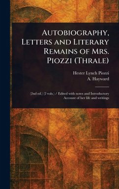 Autobiography, Letters and Literary Remains of Mrs. Piozzi (Thrale) - Piozzi, Hester Lynch; Hayward, A (Abraham)
