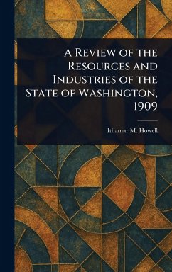 A Review of the Resources and Industries of the State of Washington, 1909 Cover A Review of the Resources and Industries of the State of Washington, 1909