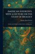 American Addresses, With a Lecture on... - Bild 1