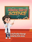 Mischa Learns Science Mischa Learns Science