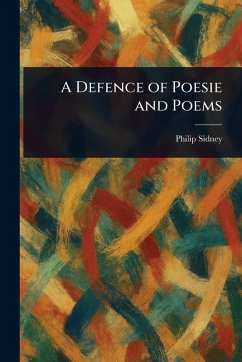 A Defence of Poesie and Poems - Sidney, Philip
