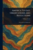 America To-day, Observations and Reflections America To-day, Observations and Reflections