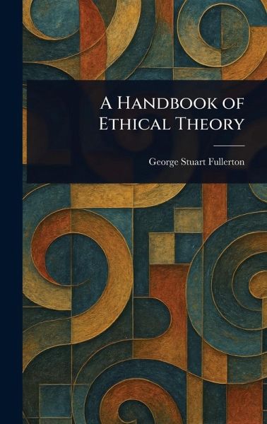 A Handbook of Ethical Theory A Handbook of Ethical Theory