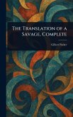 The Translation of a Savage, Complete