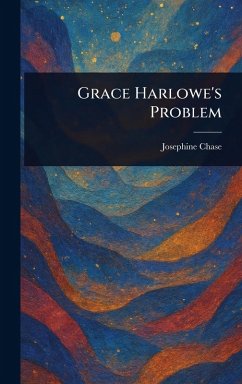 Grace Harlowe's Problem - Chase, Josephine