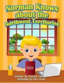 Norman Knows About the Northwest Territories Norman Knows About the Northwest Territories