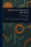 Artillery Through the Ages Artillery Through the Ages
