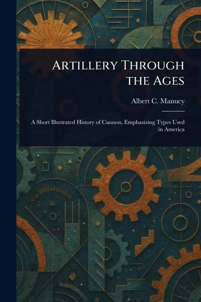 Artillery Through the Ages Artillery Through the Ages