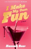 I Make My Own Fun I Make My Own Fun