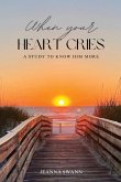 When Your Heart Cries When Your Heart Cries