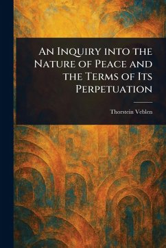 Cover An Inquiry Into the Nature of Peace and the Terms of Its Perpetuation