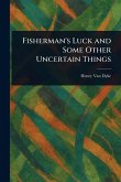 Fisherman's Luck and Some Other Uncertain Things Fisherman's Luck and Some Other Uncertain Things