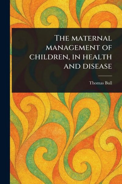 The Maternal Management of Children, in Health and Disease