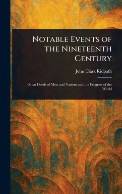Notable Events of the Nineteenth Century - Ridpath, John Clark