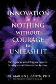 Innovation Is NOTHING Without Courage to Unleash It Innovation Is NOTHING Without Courage to Unleash It