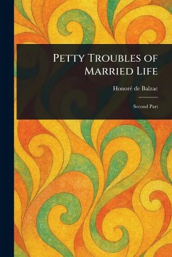 Petty Troubles of Married Life - Balzac, Honoré de