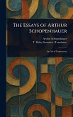 The Essays of Arthur Schopenhauer The Essays of Arthur Schopenhauer