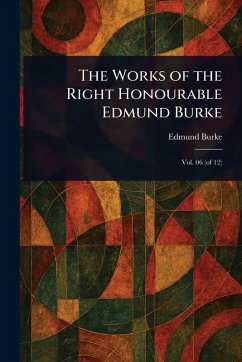 Cover The Works of the Right Honourable Edmund Burke
