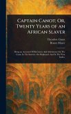 Captain Canot; Or, Twenty Years of an African Slaver Captain Canot; Or, Twenty Years of an African Slaver