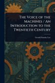 The Voice of the Machines / An Introduction to the Twentieth Century The Voice of the Machines / An Introduction to the Twentieth Century