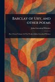Barclay of Ury, and Other Poems Barclay of Ury, and Other Poems