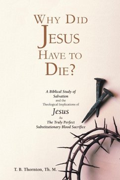 Why Did Jesus Have to Die? - Thornton, T B